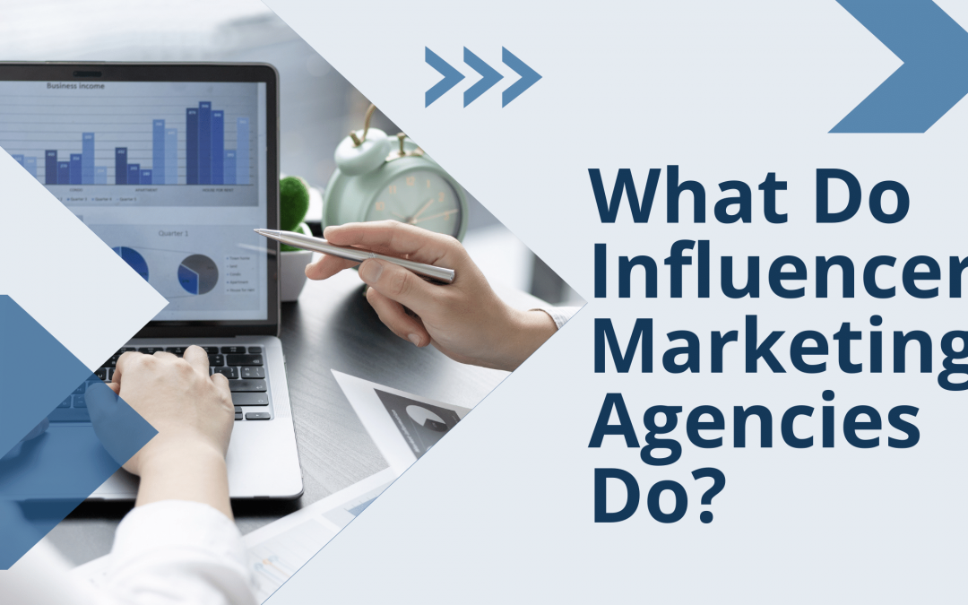 What Do Influencer Marketing Agencies Do?
